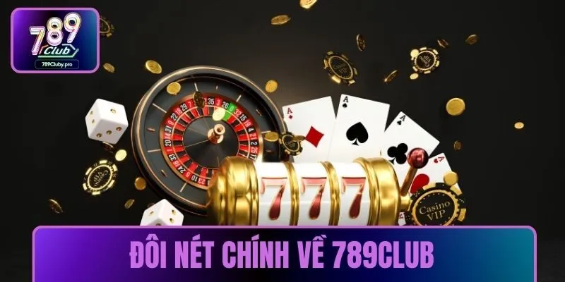 Nổ hũ 789Club sở hữu gì đam mê thành viên chậm nhiều năm – Khám phá biện pháp chiến hạ tại hệ điều hành đảm bảo hơn | 789clubb.us